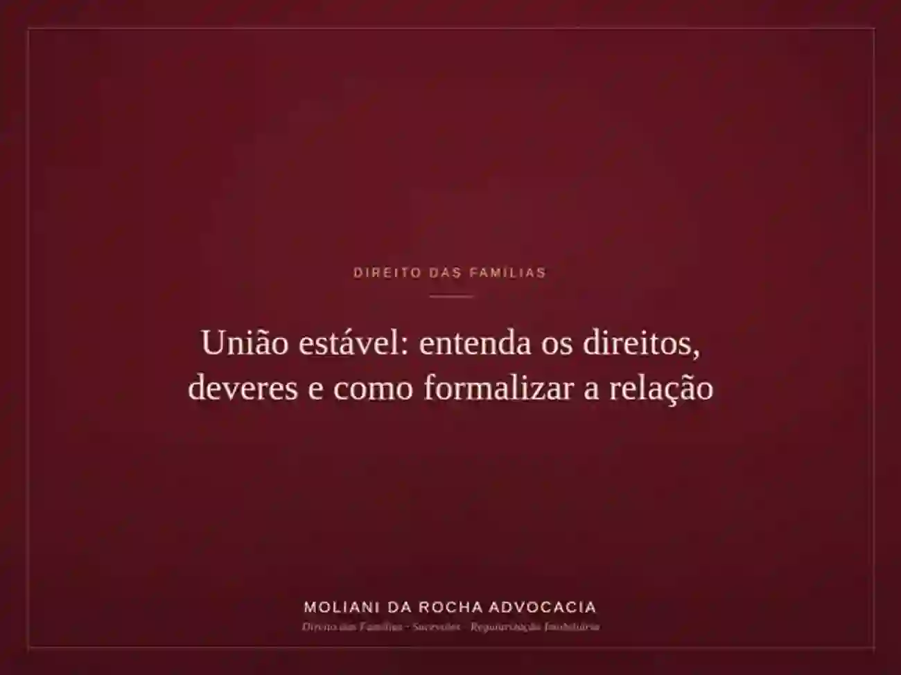 União estável: entenda os direitos, deveres e como formalizar a relação