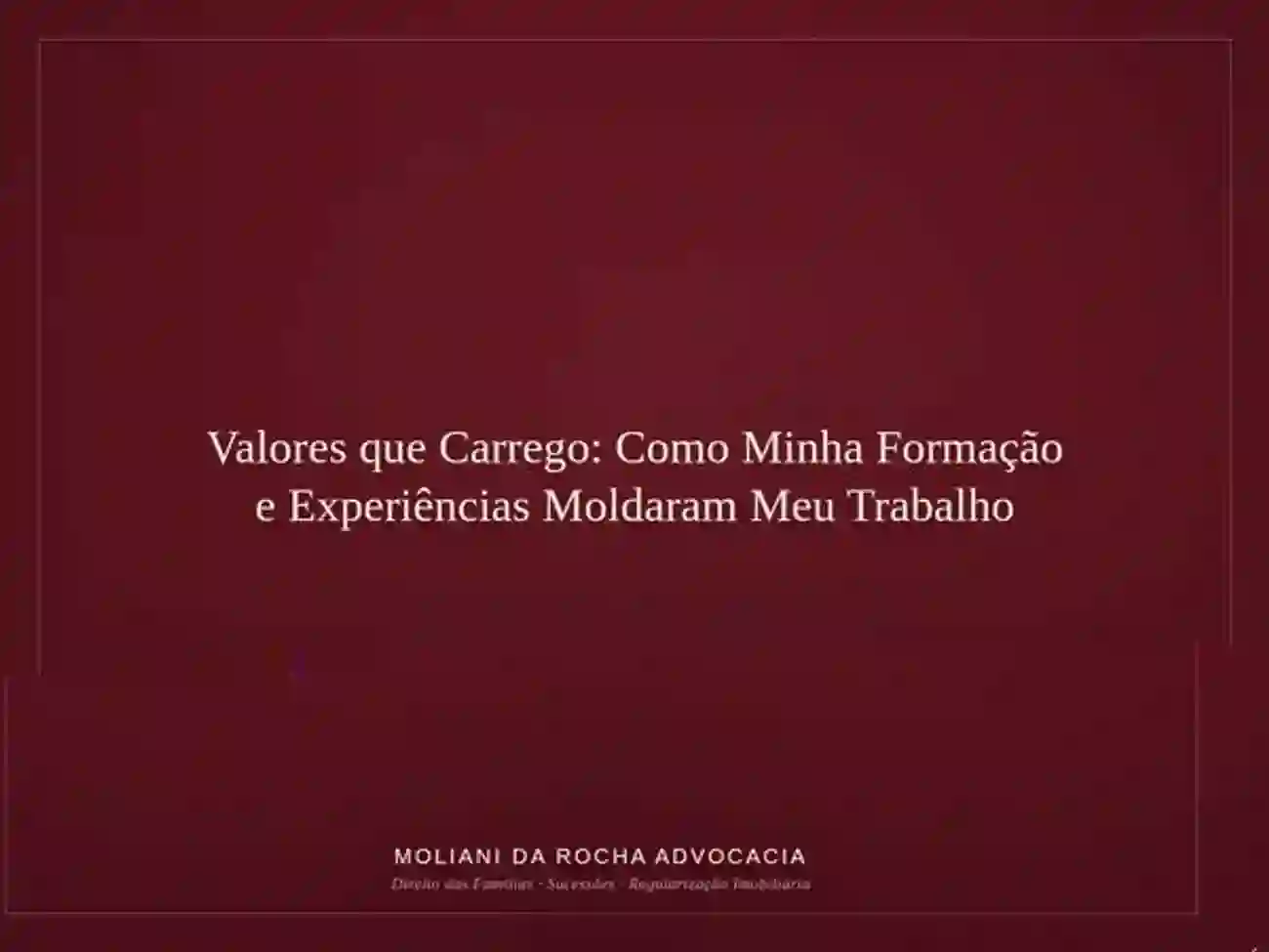 Valores que Carrego: Como Minha Formação e Experiências Moldaram Meu Trabalho