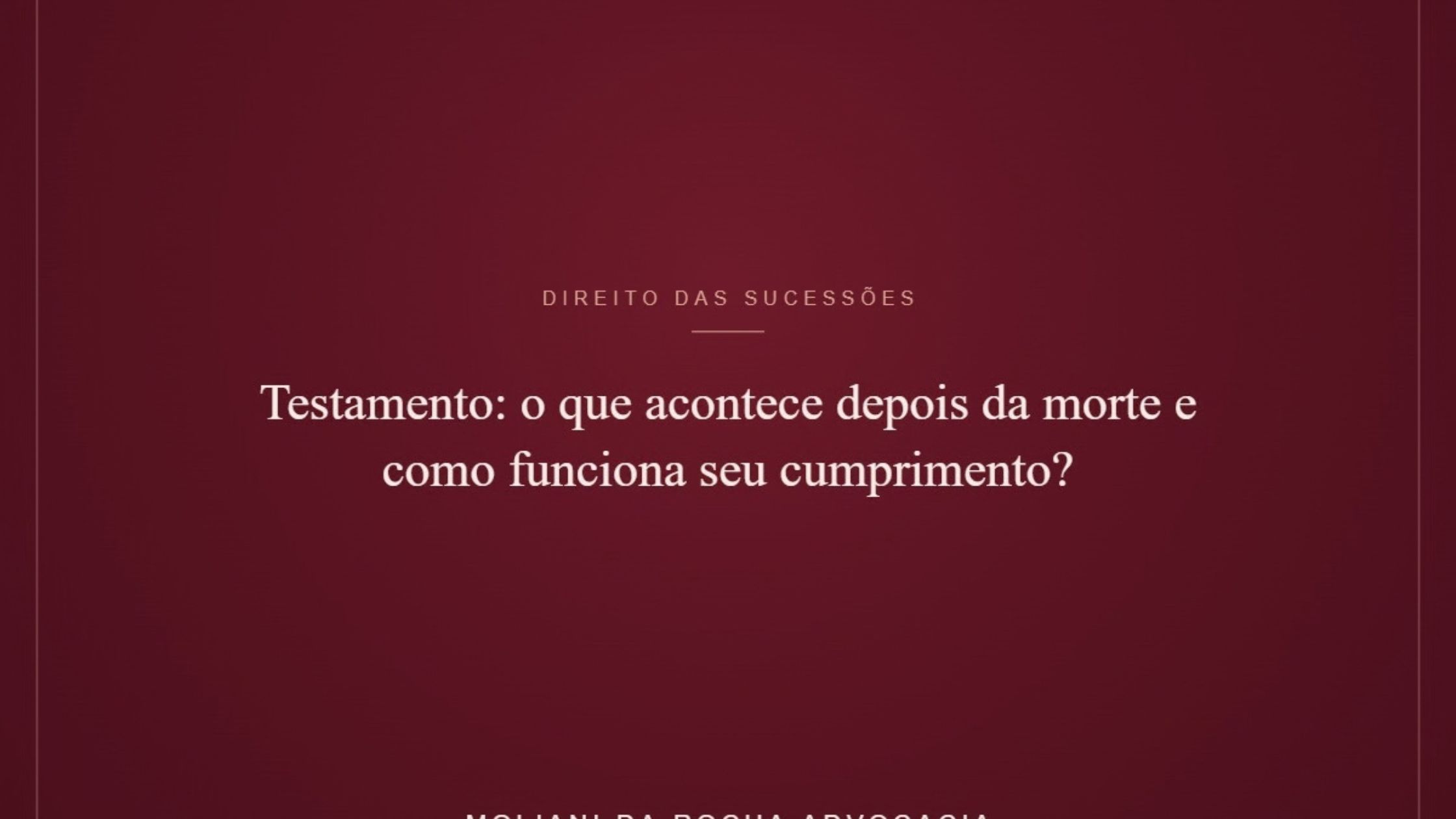 Testamento: o que acontece depois da morte e como funciona seu cumprimento?